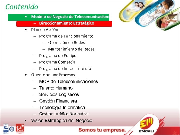 Contenido • Modelo de Negocio de Telecomunicaciones – Direccionamiento Estratégico • Plan de Acción