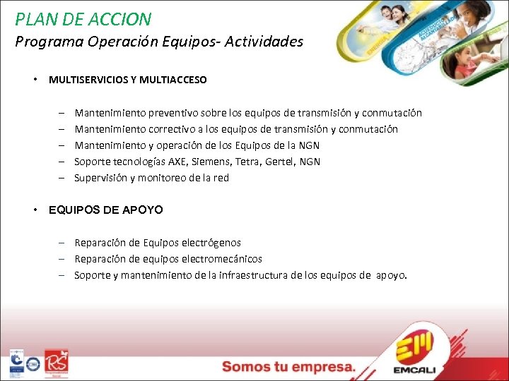 PLAN DE ACCION Programa Operación Equipos- Actividades • MULTISERVICIOS Y MULTIACCESO – – –