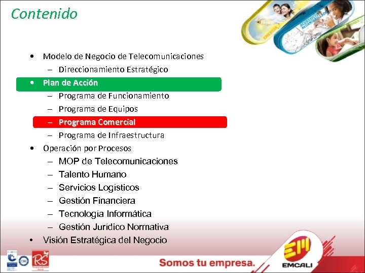Contenido • Modelo de Negocio de Telecomunicaciones – Direccionamiento Estratégico • Plan de Acción