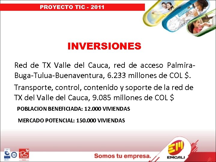 PROYECTO TIC - 2011 INVERSIONES Red de TX Valle del Cauca, red de acceso