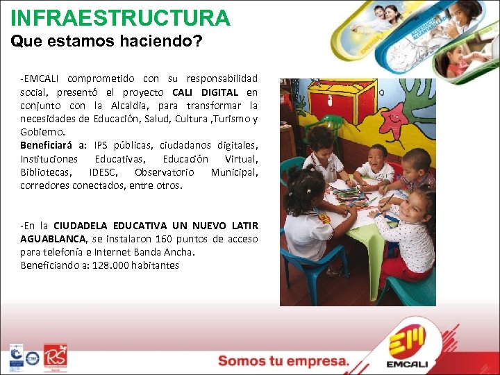 INFRAESTRUCTURA Que estamos haciendo? -EMCALI comprometido con su responsabilidad social, presentó el proyecto CALI