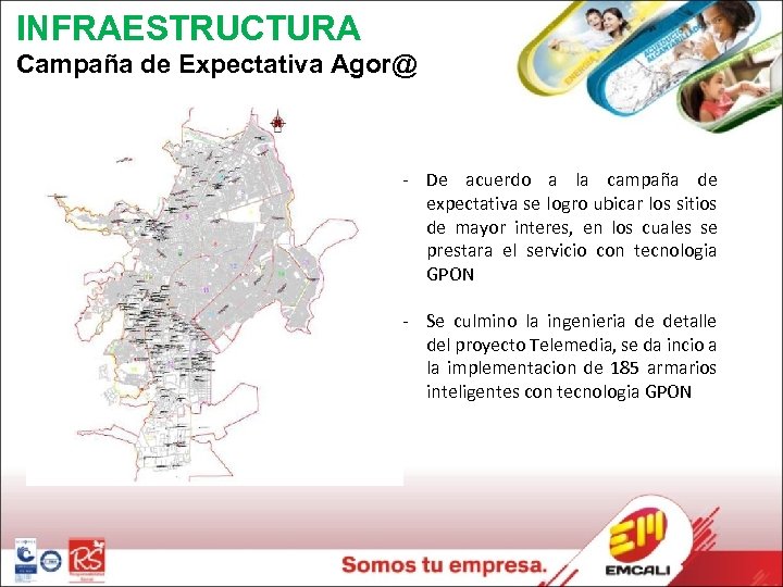 INFRAESTRUCTURA Campaña de Expectativa Agor@ - De acuerdo a la campaña de expectativa se