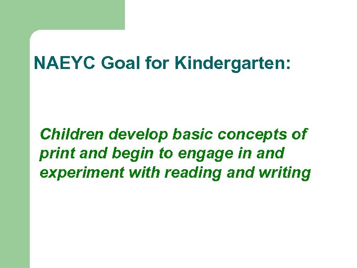 NAEYC Goal for Kindergarten: Children develop basic concepts of print and begin to engage