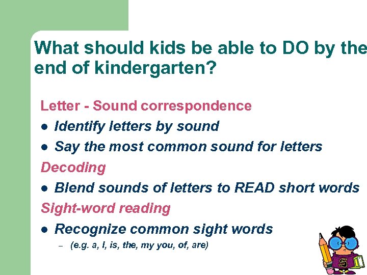 What should kids be able to DO by the end of kindergarten? Letter -
