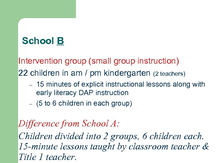 School B Intervention group (small group instruction) 22 children in am / pm kindergarten