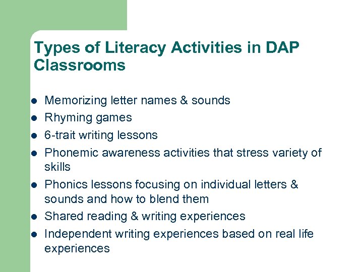 Types of Literacy Activities in DAP Classrooms l l l l Memorizing letter names