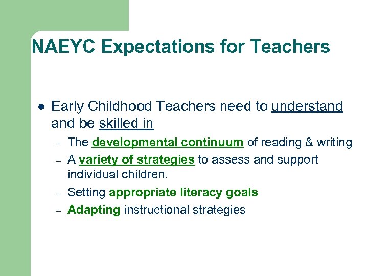 NAEYC Expectations for Teachers l Early Childhood Teachers need to understand be skilled in