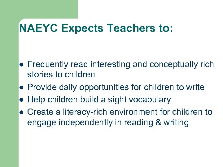 NAEYC Expects Teachers to: l l Frequently read interesting and conceptually rich stories to