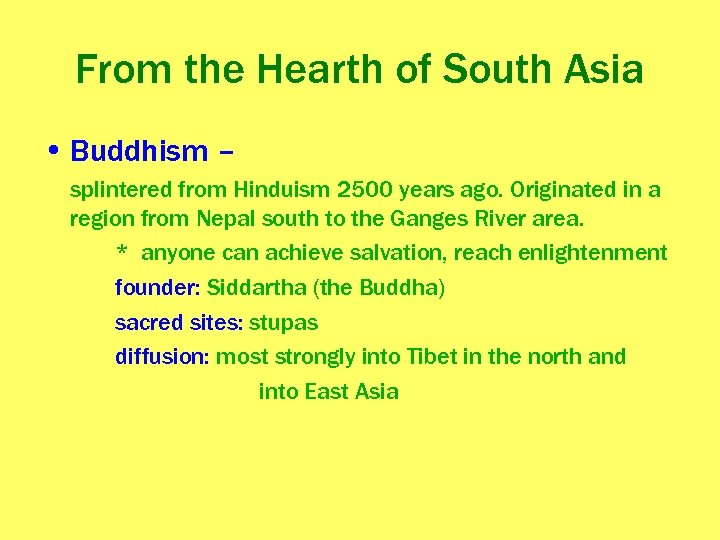 From the Hearth of South Asia • Buddhism – splintered from Hinduism 2500 years