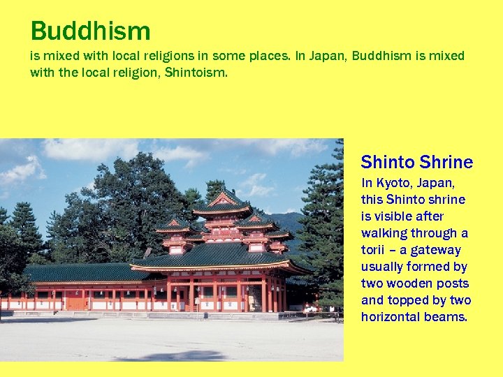 Buddhism is mixed with local religions in some places. In Japan, Buddhism is mixed