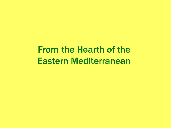 From the Hearth of the Eastern Mediterranean 