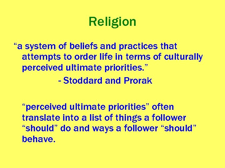 Religion “a system of beliefs and practices that attempts to order life in terms