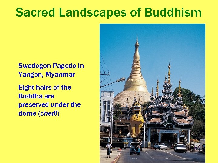 Sacred Landscapes of Buddhism Swedogon Pagodo in Yangon, Myanmar Eight hairs of the Buddha