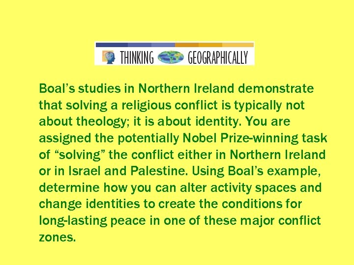 Boal’s studies in Northern Ireland demonstrate that solving a religious conflict is typically not