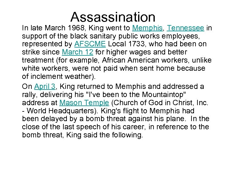 Assassination In late March 1968, King went to Memphis, Tennessee in support of the