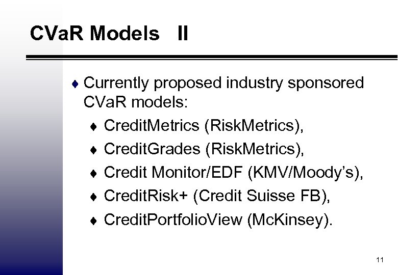 CVa. R Models II ¨ Currently proposed industry sponsored CVa. R models: ¨ Credit.