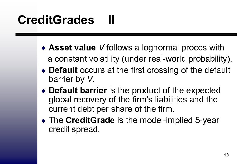 Credit. Grades II ¨ Asset value V follows a lognormal proces with a constant