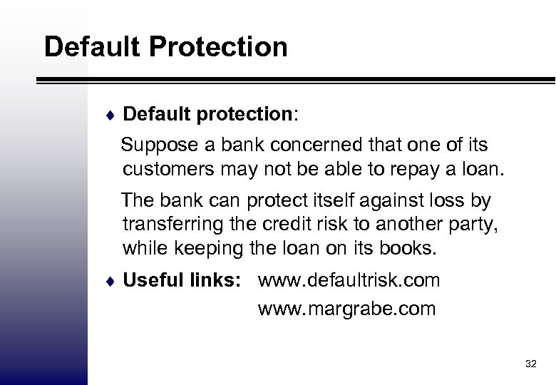 Default Protection ¨ Default protection: Suppose a bank concerned that one of its customers
