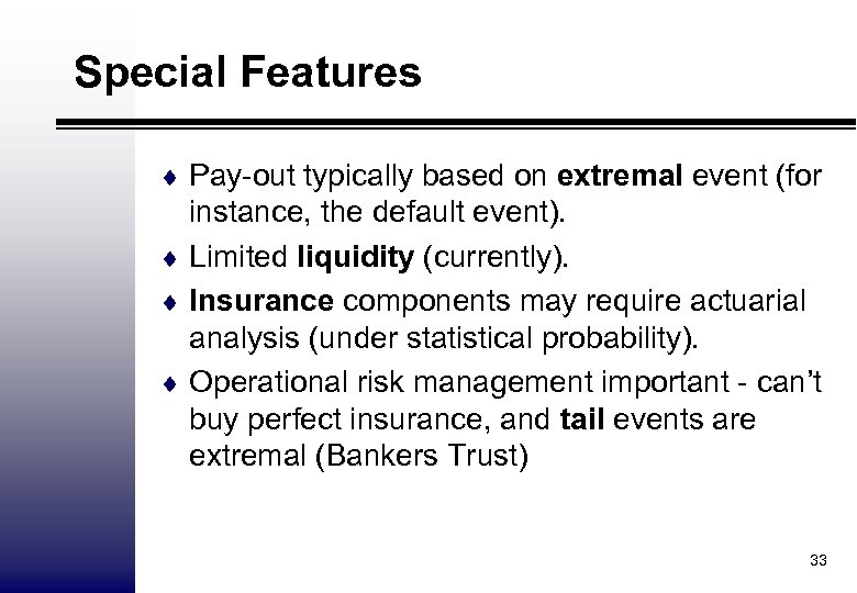 Special Features ¨ Pay-out typically based on extremal event (for instance, the default event).