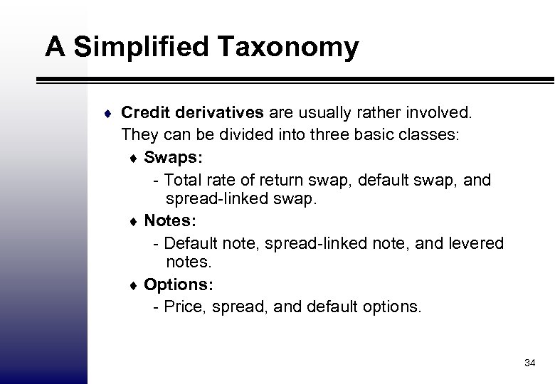A Simplified Taxonomy ¨ Credit derivatives are usually rather involved. They can be divided
