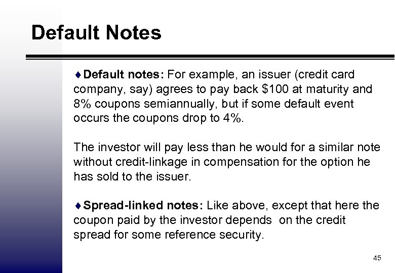 Default Notes ¨Default notes: For example, an issuer (credit card company, say) agrees to