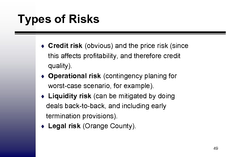 Types of Risks ¨ Credit risk (obvious) and the price risk (since this affects