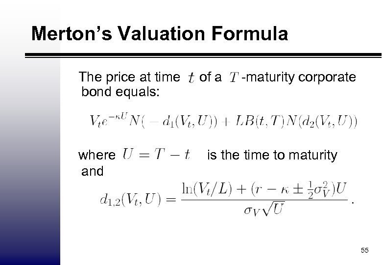Merton’s Valuation Formula The price at time bond equals: where and of a -maturity