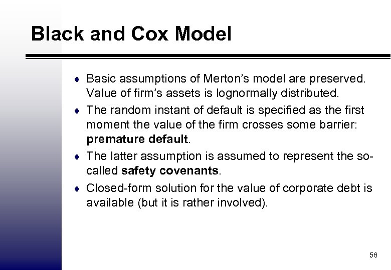Black and Cox Model ¨ Basic assumptions of Merton’s model are preserved. Value of