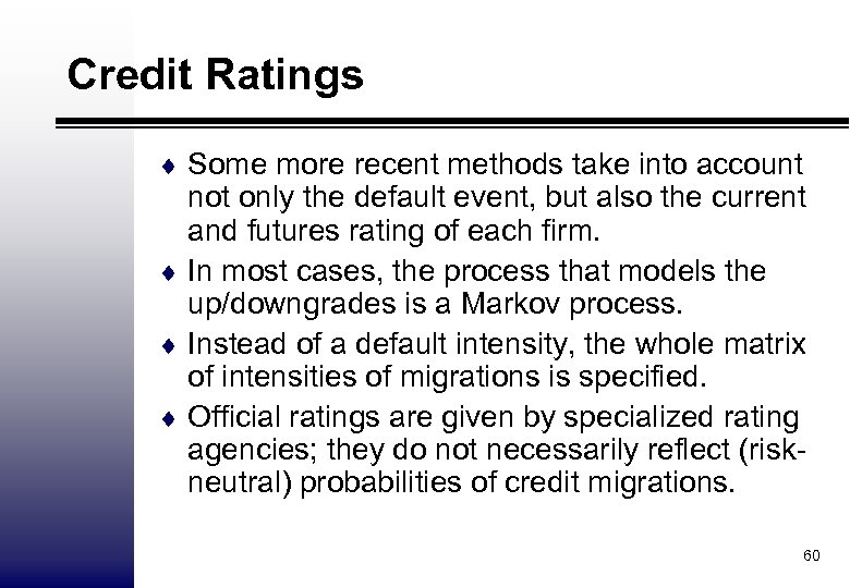 Credit Ratings ¨ Some more recent methods take into account not only the default