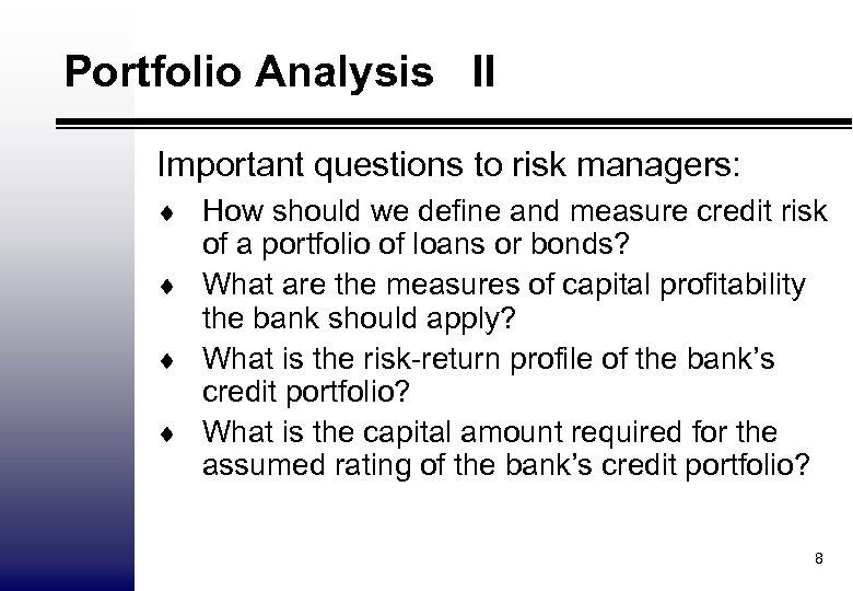 Portfolio Analysis II Important questions to risk managers: ¨ How should we define and