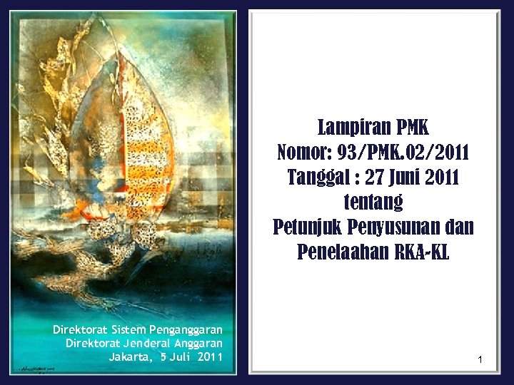 Lampiran PMK Nomor: 93/PMK. 02/2011 Tanggal : 27 Juni 2011 tentang Petunjuk Penyusunan dan