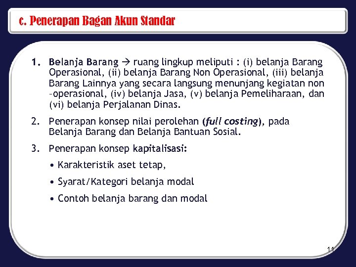 c. Penerapan Bagan Akun Standar 1. Belanja Barang ruang lingkup meliputi : (i) belanja