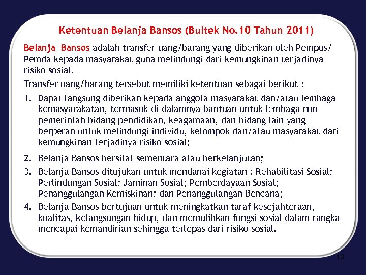 Ketentuan Belanja Bansos (Bultek No. 10 Tahun 2011) Belanja Bansos adalah transfer uang/barang yang