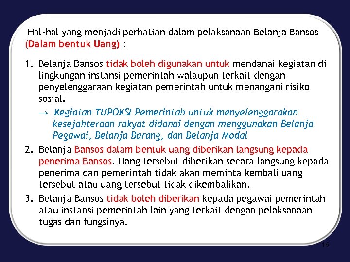 Hal-hal yang menjadi perhatian dalam pelaksanaan Belanja Bansos (Dalam bentuk Uang) : 1. Belanja
