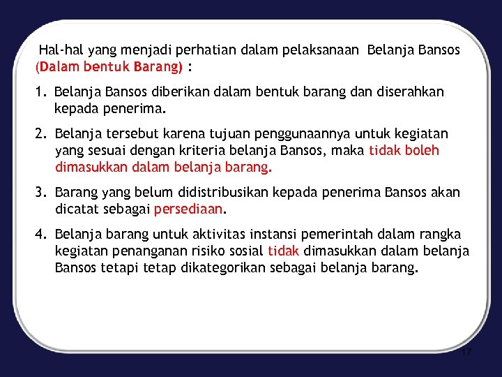 Hal-hal yang menjadi perhatian dalam pelaksanaan Belanja Bansos (Dalam bentuk Barang) : 1. Belanja