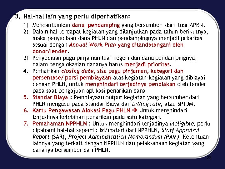 3. Hal-hal lain yang perlu diperhatikan: 1) Mencantumkan dana pendamping yang bersumber dari luar