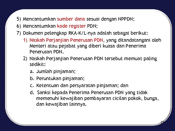 5) Mencantumkan sumber dana sesuai dengan NPPDN; 6) Mencantumkan kode register PDN; 7) Dokumen