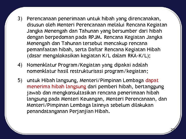 3) Perencanaan penerimaan untuk hibah yang direncanakan, disusun oleh Menteri Perencanaan melalui Rencana Kegiatan