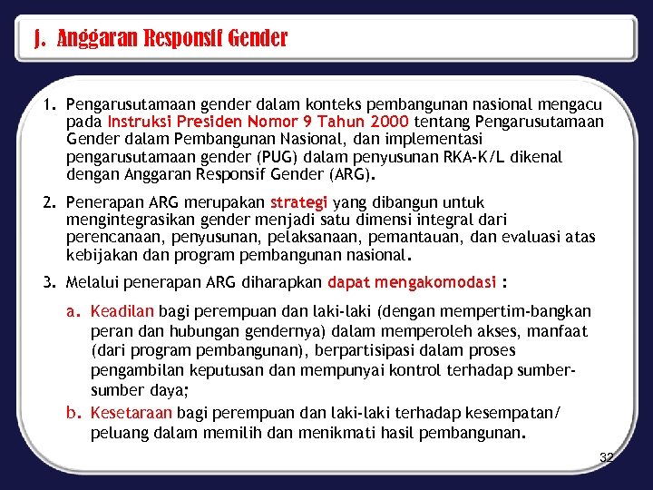j. Anggaran Responsif Gender 1. Pengarusutamaan gender dalam konteks pembangunan nasional mengacu pada Instruksi