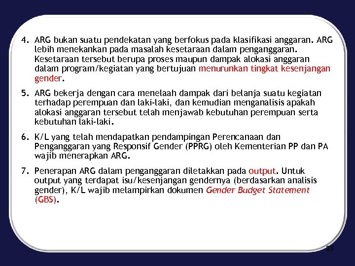4. ARG bukan suatu pendekatan yang berfokus pada klasifikasi anggaran. ARG lebih menekankan pada