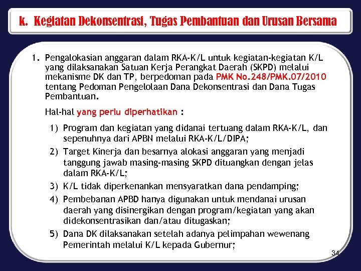 k. Kegiatan Dekonsentrasi, Tugas Pembantuan dan Urusan Bersama 1. Pengalokasian anggaran dalam RKA-K/L untuk