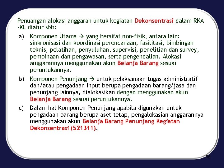 Penuangan alokasi anggaran untuk kegiatan Dekonsentrasi dalam RKA -KL diatur sbb: a) Komponen Utama