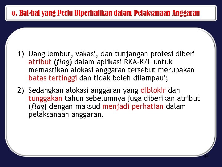 o. Hal-hal yang Perlu Diperhatikan dalam Pelaksanaan Anggaran 1) Uang lembur, vakasi, dan tunjangan