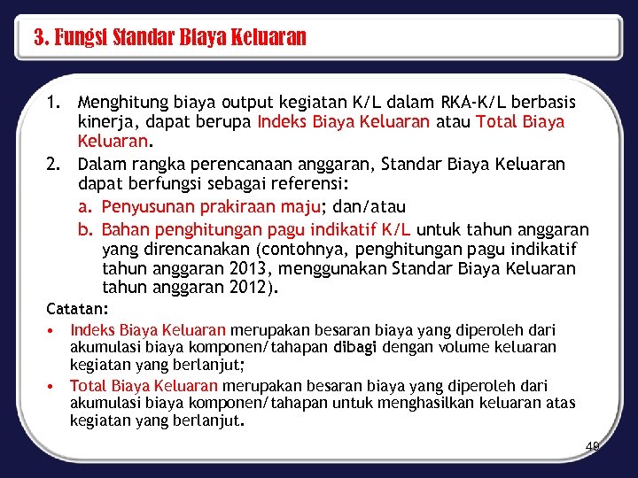 3. Fungsi Standar Biaya Keluaran 1. Menghitung biaya output kegiatan K/L dalam RKA-K/L berbasis