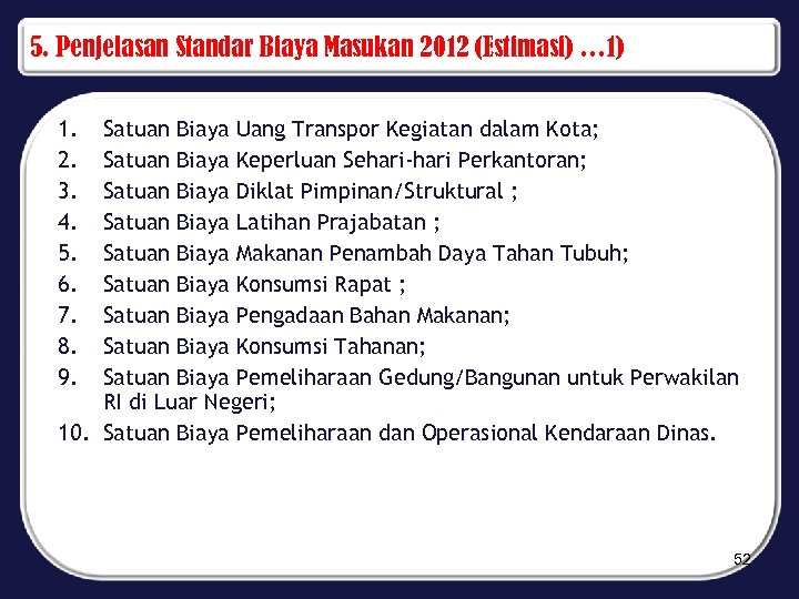 5. Penjelasan Standar Biaya Masukan 2012 (Estimasi) … 1) 1. 2. 3. 4. 5.