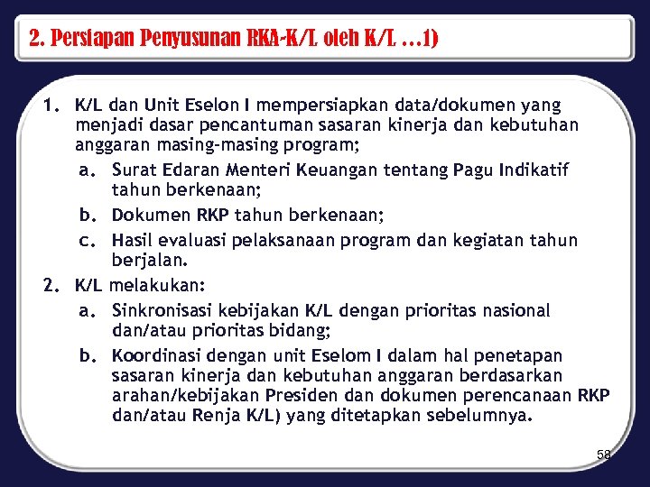 2. Persiapan Penyusunan RKA-K/L oleh K/L … 1) 1. K/L dan Unit Eselon I