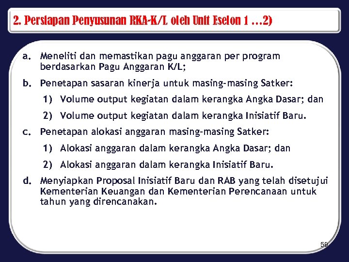2. Persiapan Penyusunan RKA-K/L oleh Unit Eselon 1 … 2) a. Meneliti dan memastikan