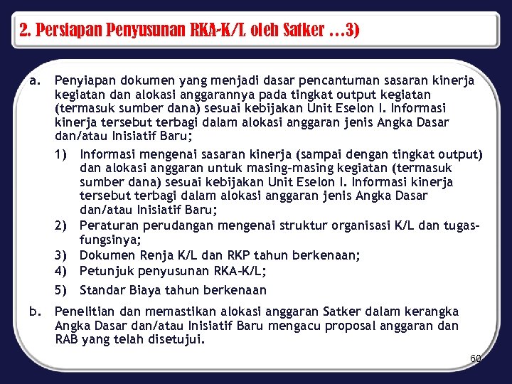 2. Persiapan Penyusunan RKA-K/L oleh Satker … 3) a. Penyiapan dokumen yang menjadi dasar