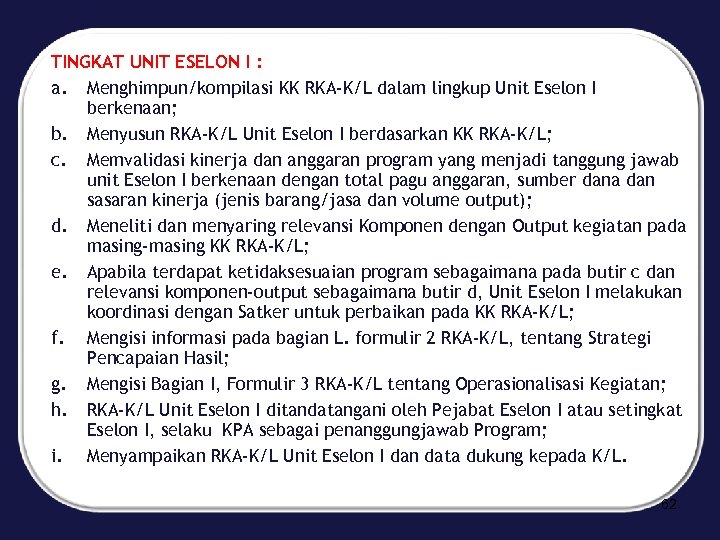 TINGKAT UNIT ESELON I : a. Menghimpun/kompilasi KK RKA-K/L dalam lingkup Unit Eselon I