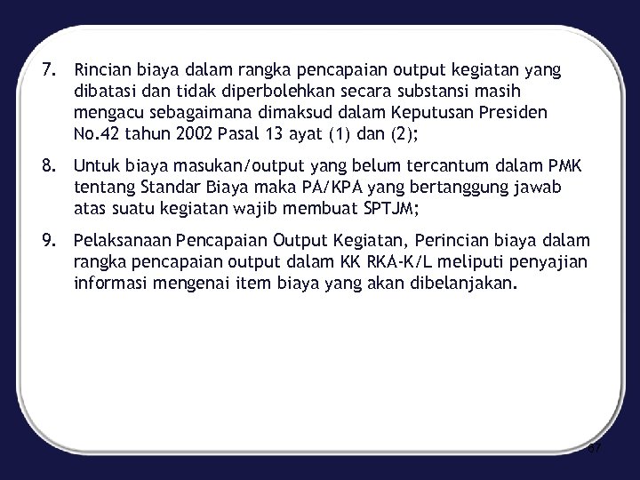 7. Rincian biaya dalam rangka pencapaian output kegiatan yang dibatasi dan tidak diperbolehkan secara